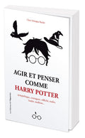 AGIR ET PENSER COMME HARRY POTTER